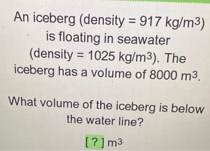 The density of ice is 917 kg/m3.